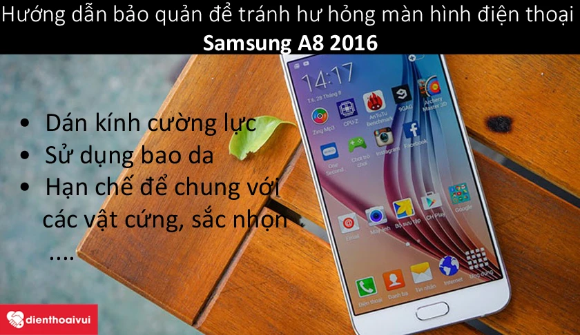 Hướng dẫn bảo quản để tránh hư hỏng màn hình điện thoại Samsung A8 2016