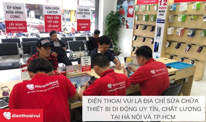 Điện Thoại Vui - Địa chỉ thay thế và sửa chữa điện các thiết bị di động chất lượng cao tại Hà Nội và TP.HCM