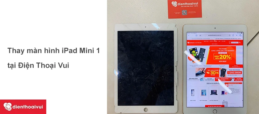 Thay màn hình iPad Mini 1 chất lượng, giá cả hợp lý - đến ngay Điện Thoại Vui