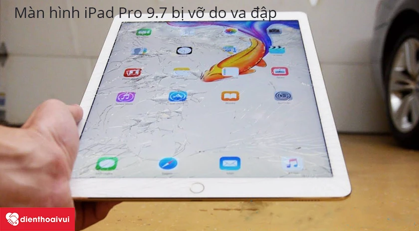 Màn hình iPad Pro 9.7 bị vỡ do va đập