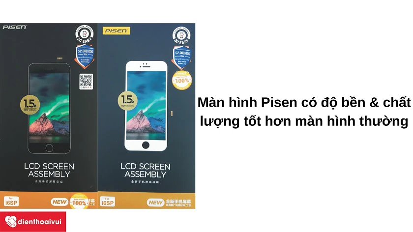 Màn hình Pisen là gì? Những ưu điểm đáng kể khi thay màn hình chính hãng Pisen cho iPhone 6S Plus