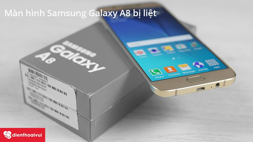 Màn hình của Samsung Galaxy A8 bị liệt