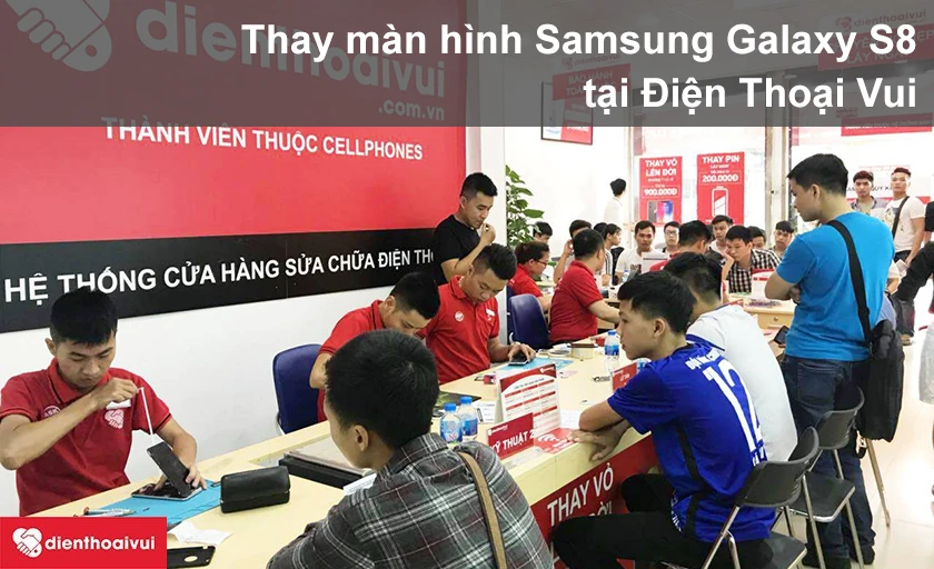 Thay màn hình Samsung Galaxy S8 chuyên nghiệp, lấy ngay tại Điện Thoại Vui