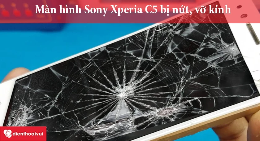 màn hình Sony Xperia C5 bị nứt, vỡ kính