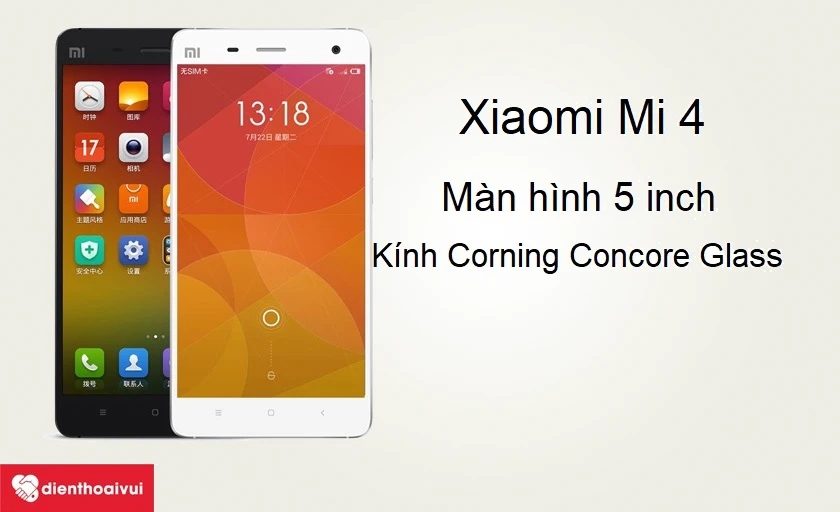 Xiaomi Mi 4 – màn hình 5 inch, trang bị công nghệ kính Corning Concore Glass mà Xiaomi Mi 4