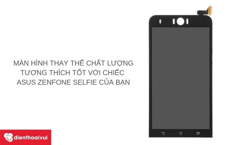 Thay màn hình Asus Zenfone Selfie tại Điện Thoại Vui - nhanh chóng, chi phí hợp lý