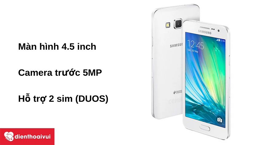 Galaxy A3 2015 – màn hình 4.5 inch, dual SIM làm nên trải nghiệm video call thoải mái