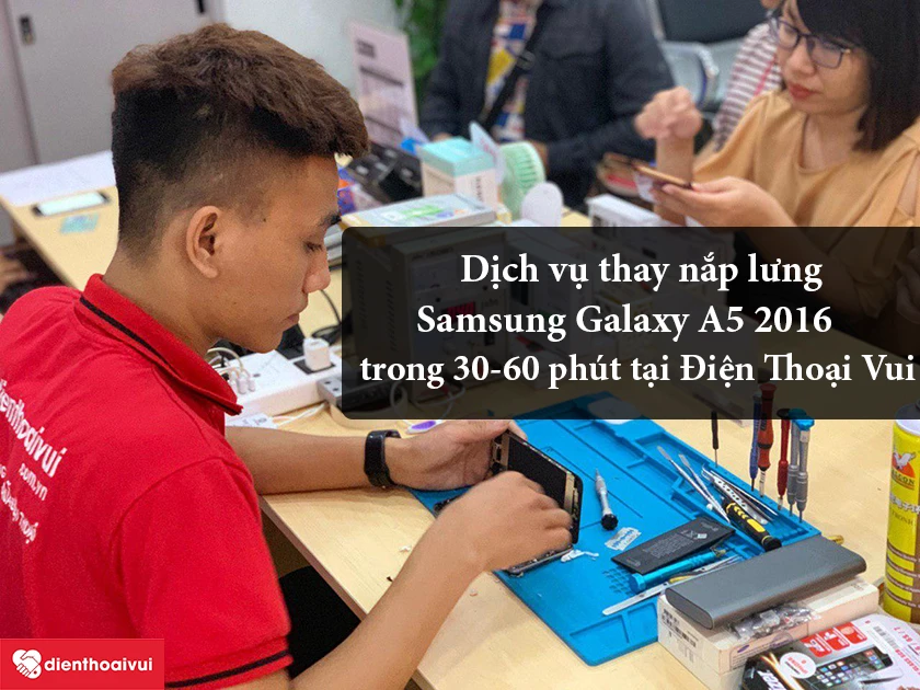 Dịch vụ thay nắp lưng Samsung Galaxy A5 2016 uy tín, nhanh chóng tại Điện Thoại Vui