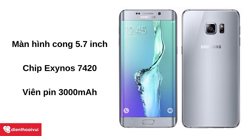 Điện thoại Samsung Galaxy S6 Edge Plus – màn hình cong 5.7 inch, chip Exynos 7420, pin 3000mAh