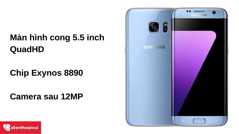 Điện thoại Samsung Galaxy S7 Edge – màn hình cong QuadHD, chip Exynos 8890, camera sau 12MP