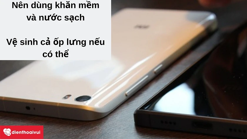 Những lưu ý khi vệ sinh mặt lưng của Xiaomi Mi 5