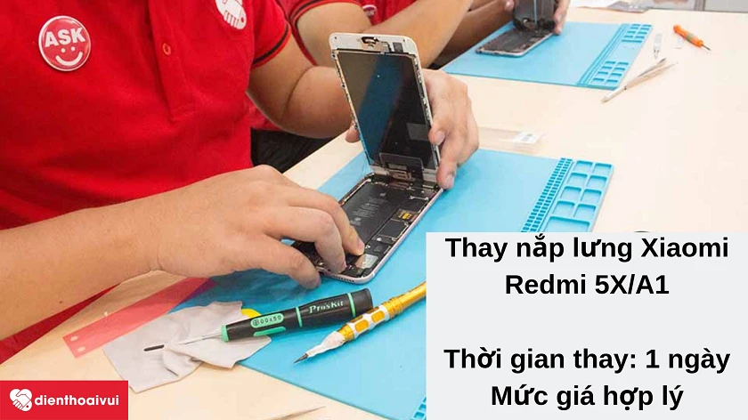 Dịch vụ thay nắp lưng Xiaomi Redmi 5X/A1 chất lượng tốt, giá rẻ tại Điện Thoại Vui