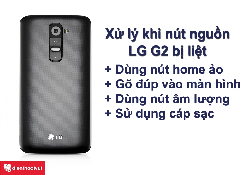 Xử lý như thế nào nếu chẳng may nút nguồn điện thoại LG G2 bị liệt, hỏng