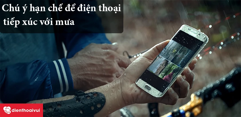Hạn chế để điện thoại tiếp xúc với nước