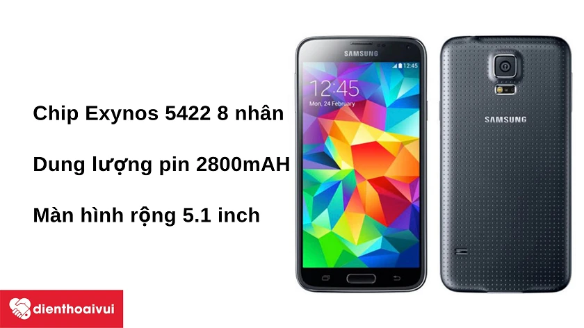 Điện thoại Samsung Galaxy S5 – chip xử lý tám nhân, viên pin 2800 mAh cùng màn hình 5.1 inch