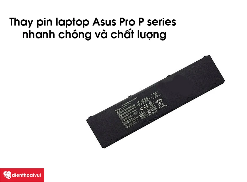 Thay pin laptop Asus Pro P series ở đâu uy tín và lấy ngay?
