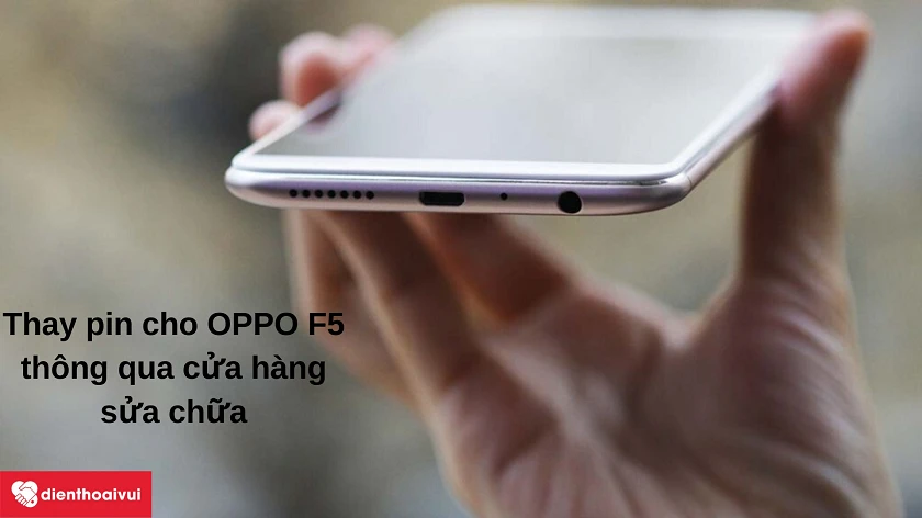 Có nên tự thay pin cho Oppo F5?
