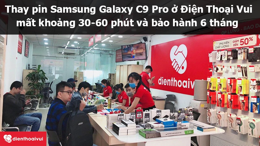 Dịch vụ thay pin Samsung Galaxy C9 Pro uy tín, chất lượng cao tại Điện Thoại Vui