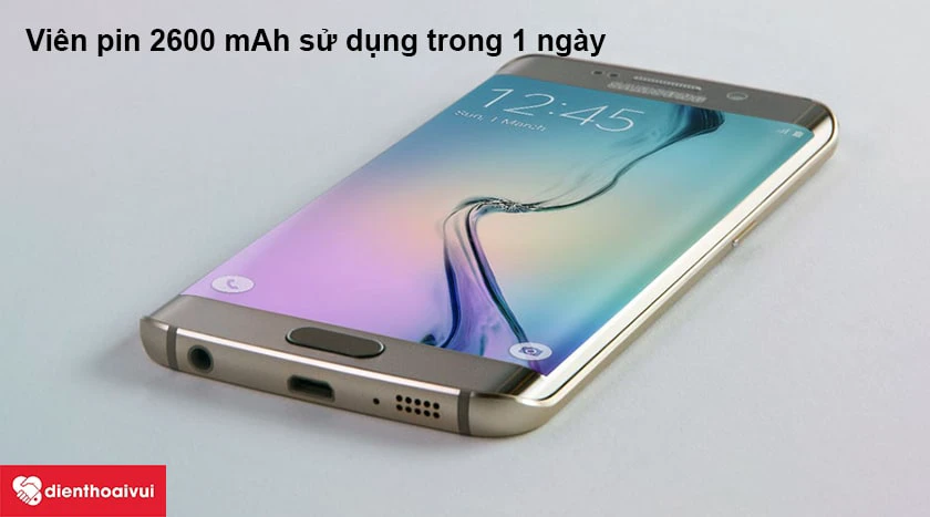 Samsung Galaxy S6 Edge – Viên pin 2600 mAh sử dụng trong 1 ngày