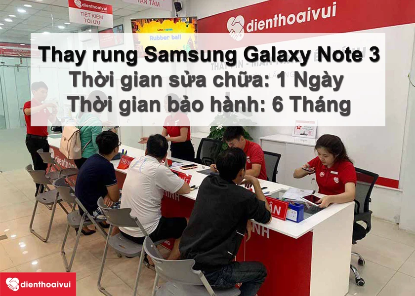 Thay rung Samsung Galaxy Note 3 mới chính hãng, chất lượng, lấy ngay tại Điện Thoại Vui