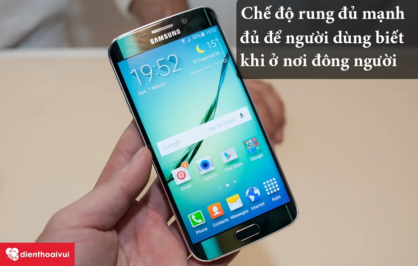 Samsung Galaxy S6 Edge – Chế độ rung đủ mạnh để người dùng nhận biết khi ở nơi đông người
