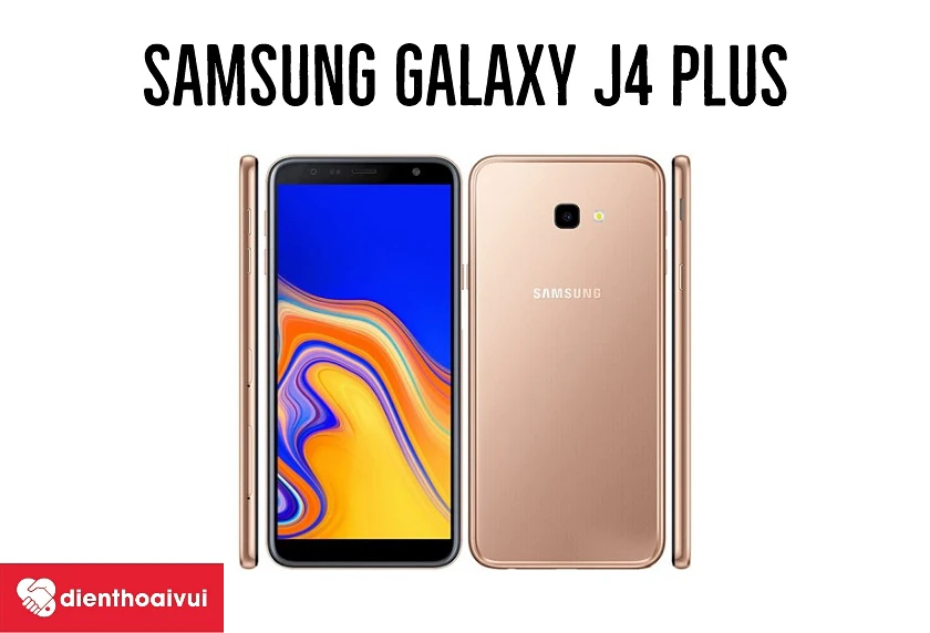 Samsung Galaxy J4 Plus - bản nâng cấp mạnh mẽ từ Galaxy J4