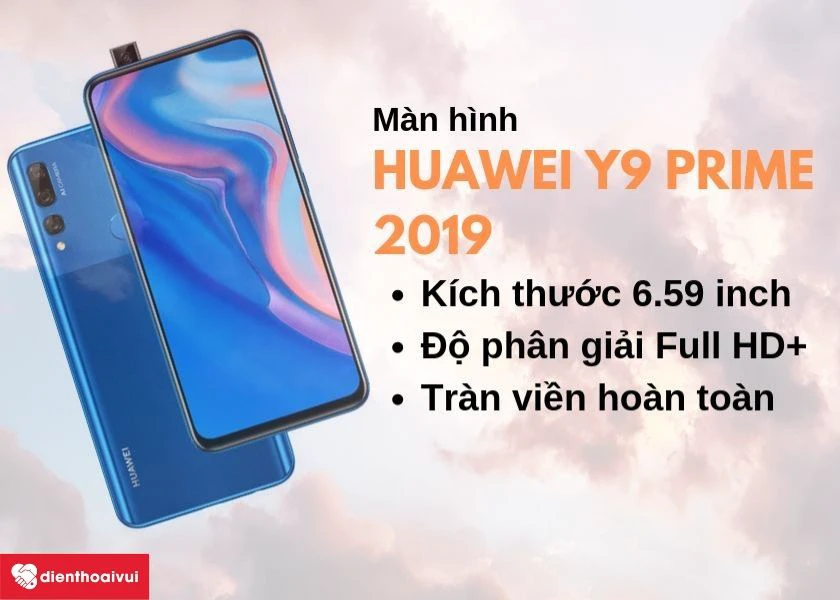 Huawei Y9 Prime 2019: Màn hình tràn viền, kích thước 6.59 inch, độ phân giải Full HD+