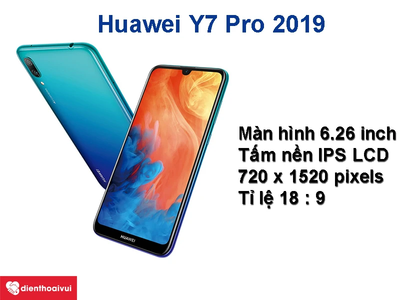 Điện thoại Huawei Y7 Pro 2019: màn hình rộng 6.26 inch, độ phân giải HD+, tích hợp tấm nền IPS