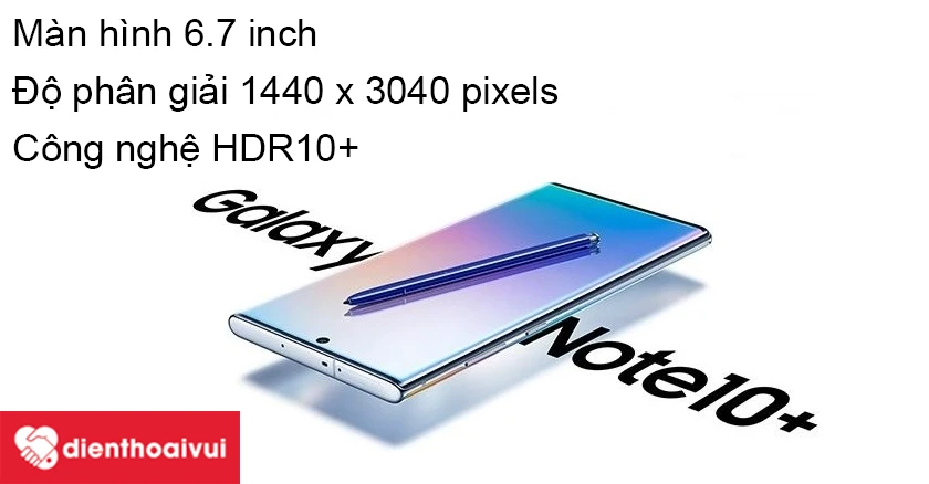 Samsung Galaxy Note 10 Plus – màn hình 6.7 inch HDR10+ cho hình ảnh hiển thị tuyệt vời
