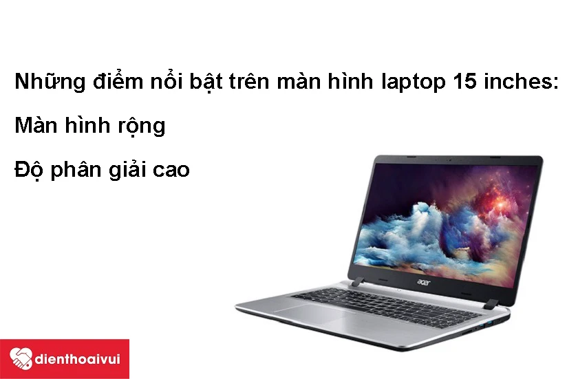 Những điểm nổi bật trên màn hình laptop 15 inches