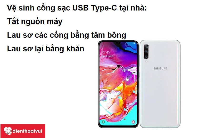 Vệ sinh cổng sạc USB Type-C trên Samsung Galaxy A70 tại nhà