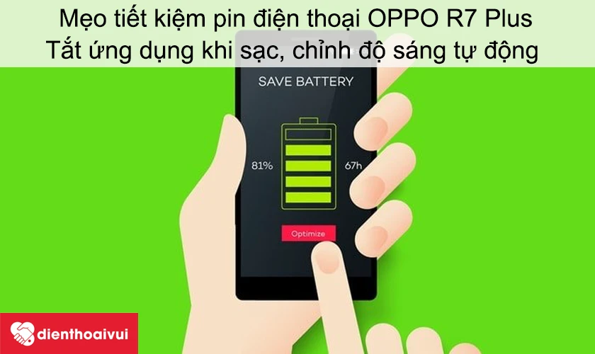 Mẹo tiết kiệm pin điện thoại Oppo R7 Plus