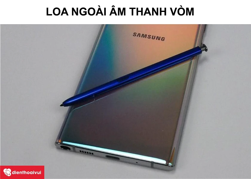 Samsung Galaxy Note 10 Plus – Thiết kế loa ngoài âm thanh vòm chính, phụ