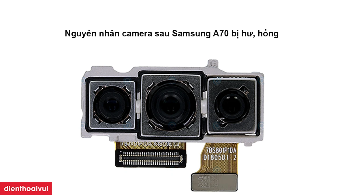 Nguyên nhân camera sau Samsung A70 bị hư, hỏng