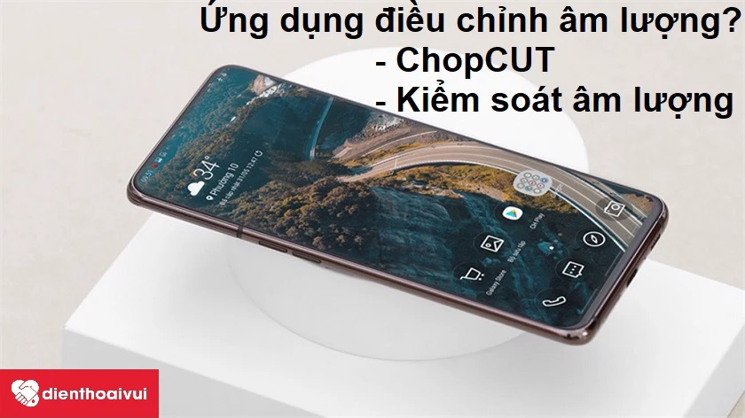 Các ứng dụng giúp bạn điều chỉnh âm lượng khi hỏng cáp volume trên Android