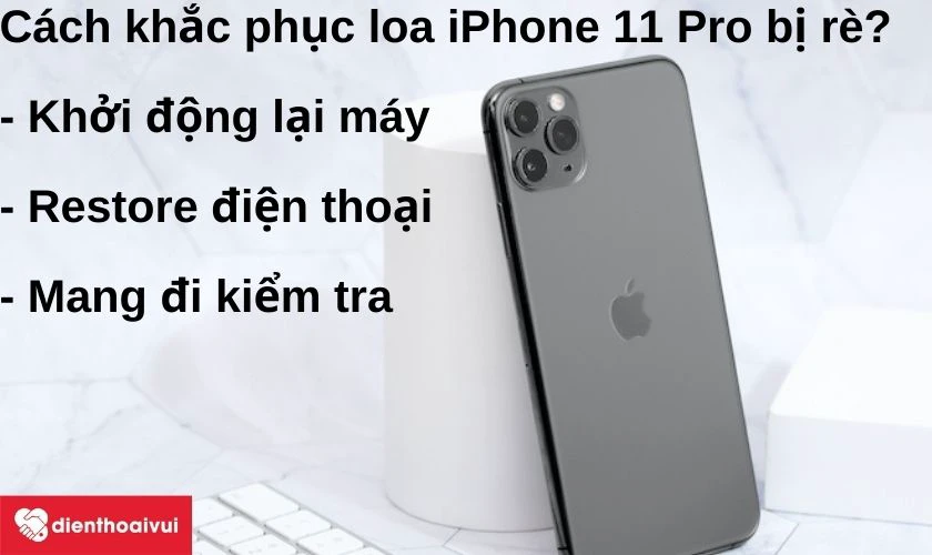 Loa iPhone 11 Pro bị rè thì làm sao?