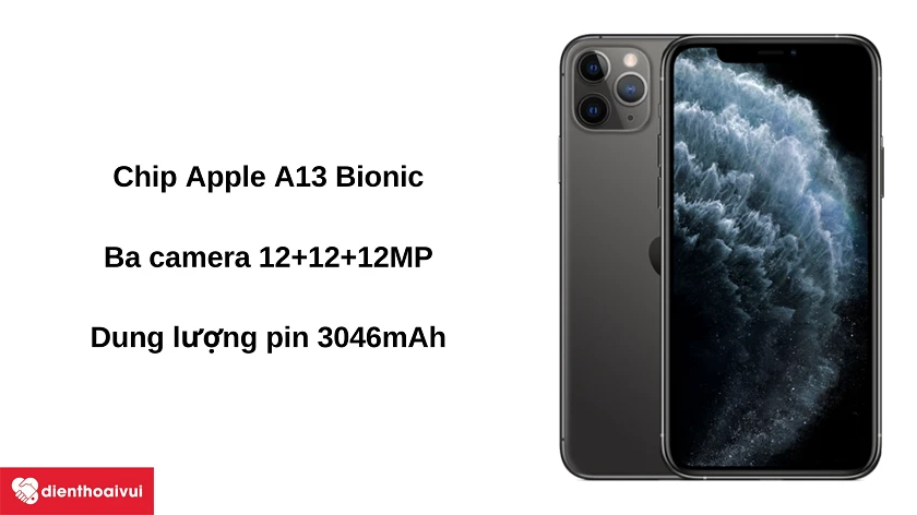 Điện thoại iPhone-11-Pro-chip Apple A13 Bionic, pin 3046 mAh 