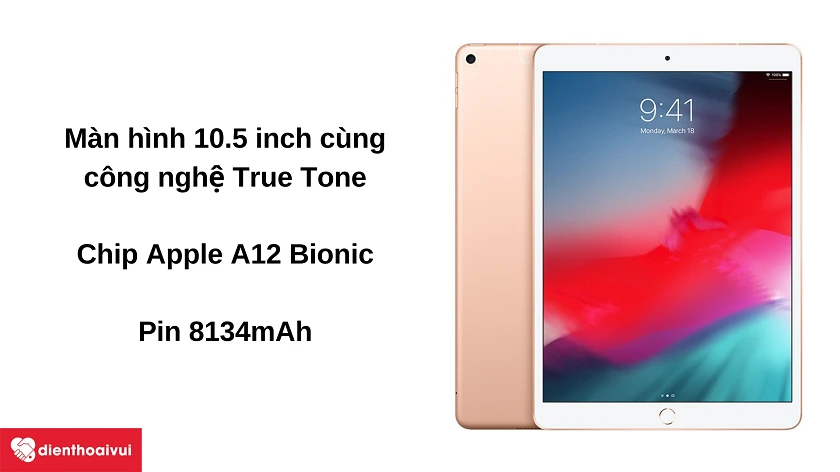 Máy tính bảng iPad Air 3 - màn hình 10.5 inch, chip Apple A12 Bionic cùng viên pin 8134 mAh