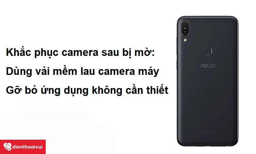 Cách khắc phục camera sau Asus Zenfone Max Pro M1 bị mờ