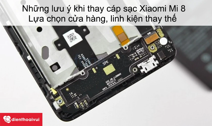 Những lưu ý khi thay cáp sạc Xiaomi Mi 8