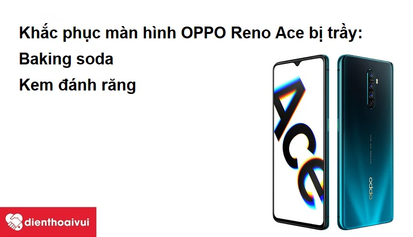 Khắc phục màn hình OPPO Reno Ace bị trầy