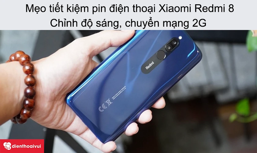 Mẹo sử dụng pin điện thoại Xiaomi Redmi 8 được lâu