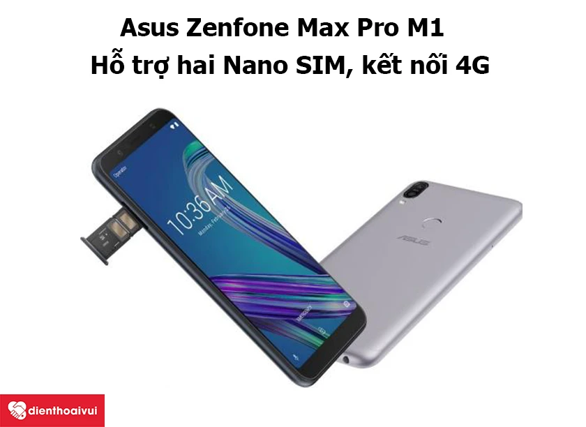 Asus Zenfone Max Pro M1 – Hỗ trợ hai Nano SIM, kết nối 4G