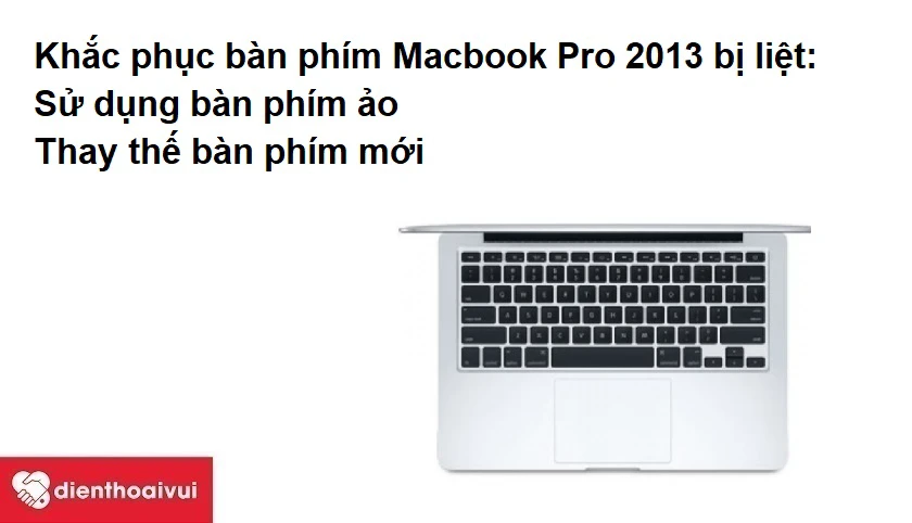 Bàn phím Macbook Pro 2013 bị liệt và cách khắc phục