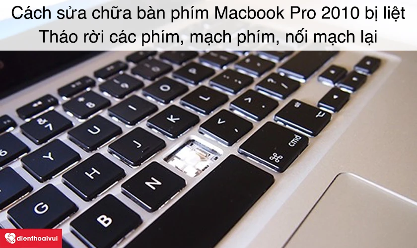 Cách sửa chữa bàn phím Macbook Pro 2010 bị liệt