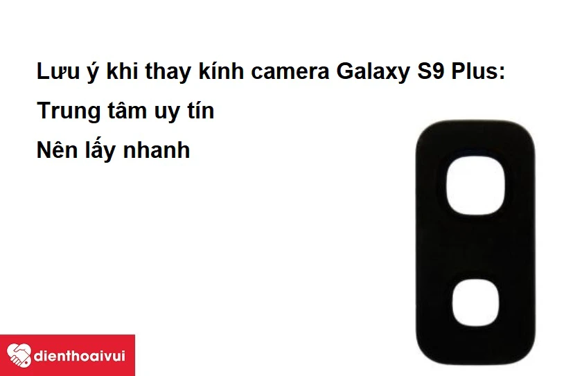 Những lưu ý khi thay kính camera Samsung Galaxy S9 Plus