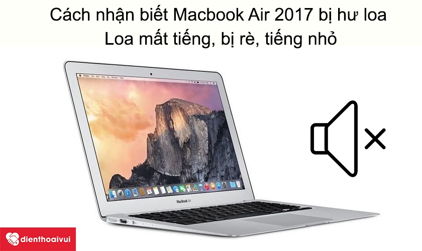 Cách nhận biết Macbook Air 2017 bị hư loa và cách khắc phục