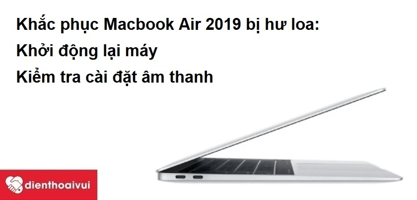 Khắc phục Macbook Air 2019 bị hư loa