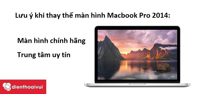 Những lưu ý khi đi thay thế màn hình Macbook Pro 2014