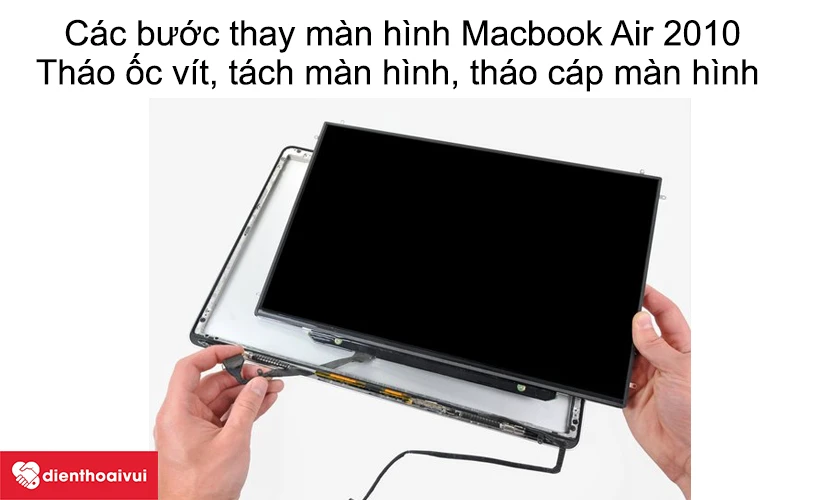 Các bước thay màn hình Macbook Air 2010